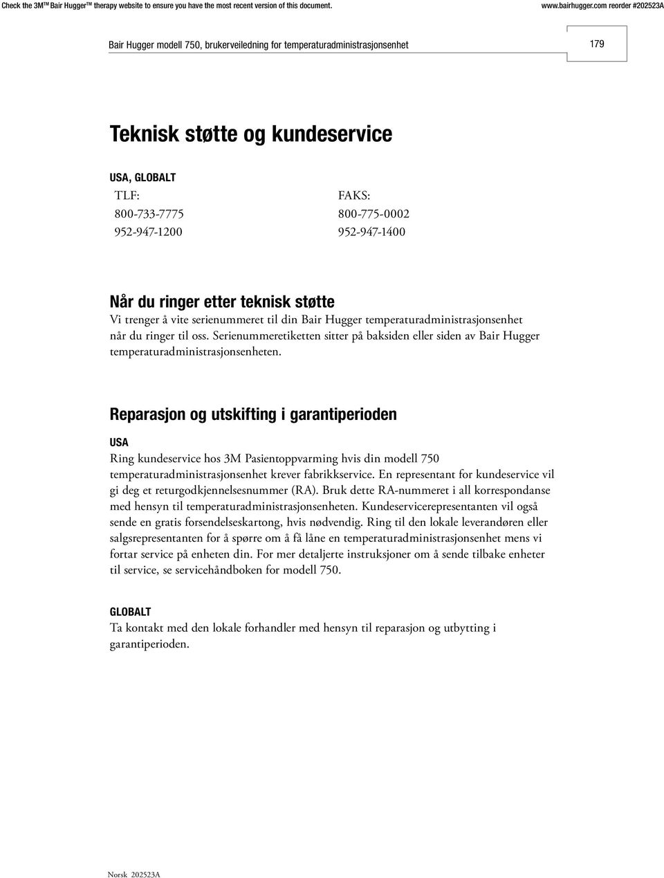 Reparasjon og utskifting i garantiperioden USA Ring kundeservice hos 3M Pasientoppvarming hvis din modell 750 temperaturadministrasjonsenhet krever fabrikkservice.