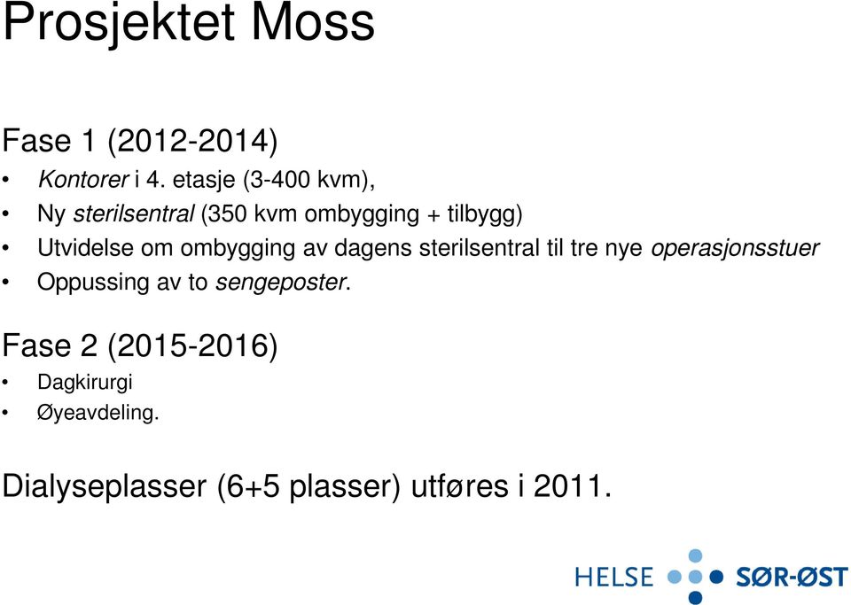 om ombygging av dagens sterilsentral til tre nye operasjonsstuer Oppussing