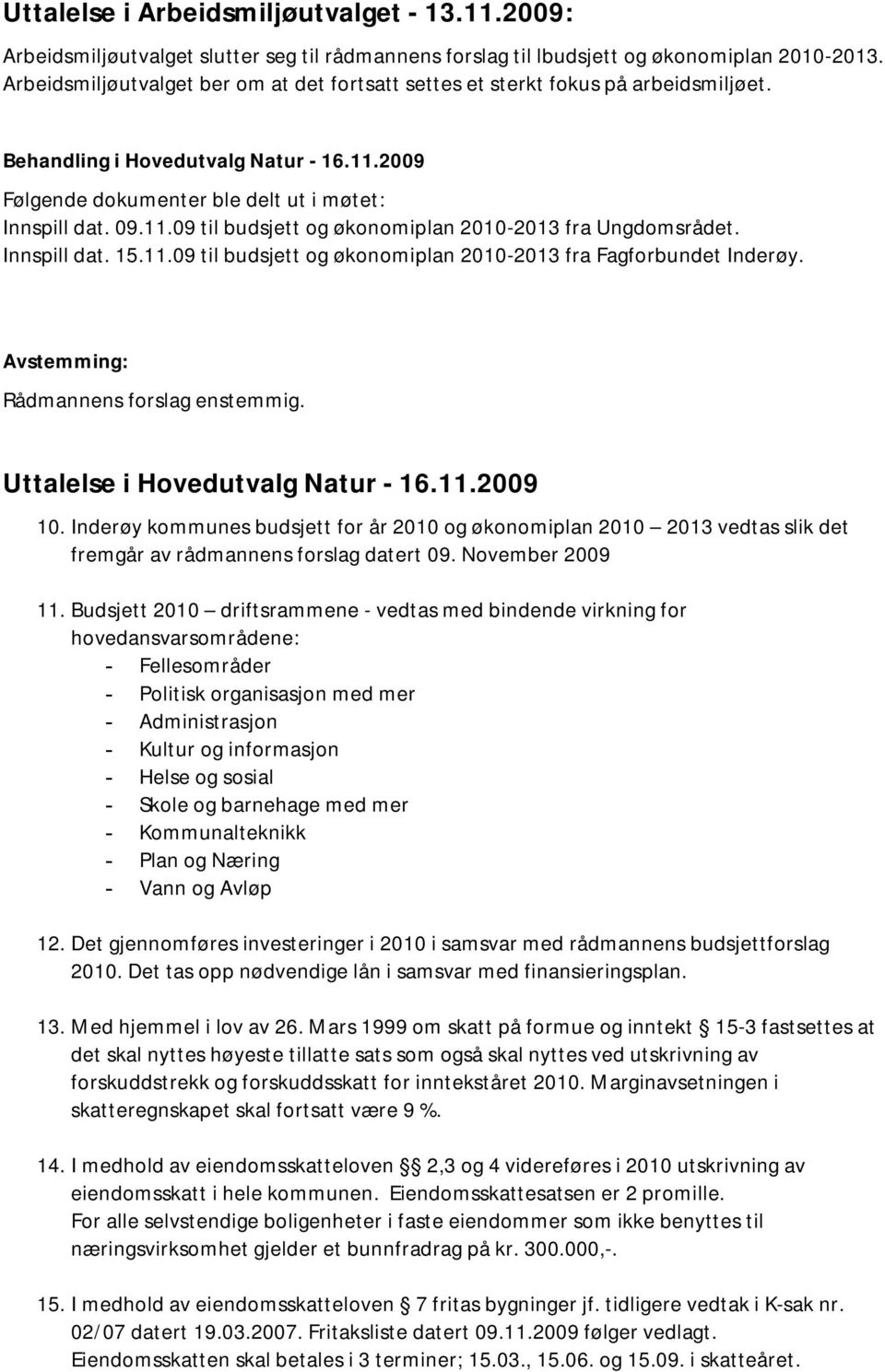 Innspill dat. 15.11.09 til budsjett og økonomiplan 2010-2013 fra Fagforbundet Inderøy. Uttalelse i Hovedutvalg Natur - 16.11.2009 10.