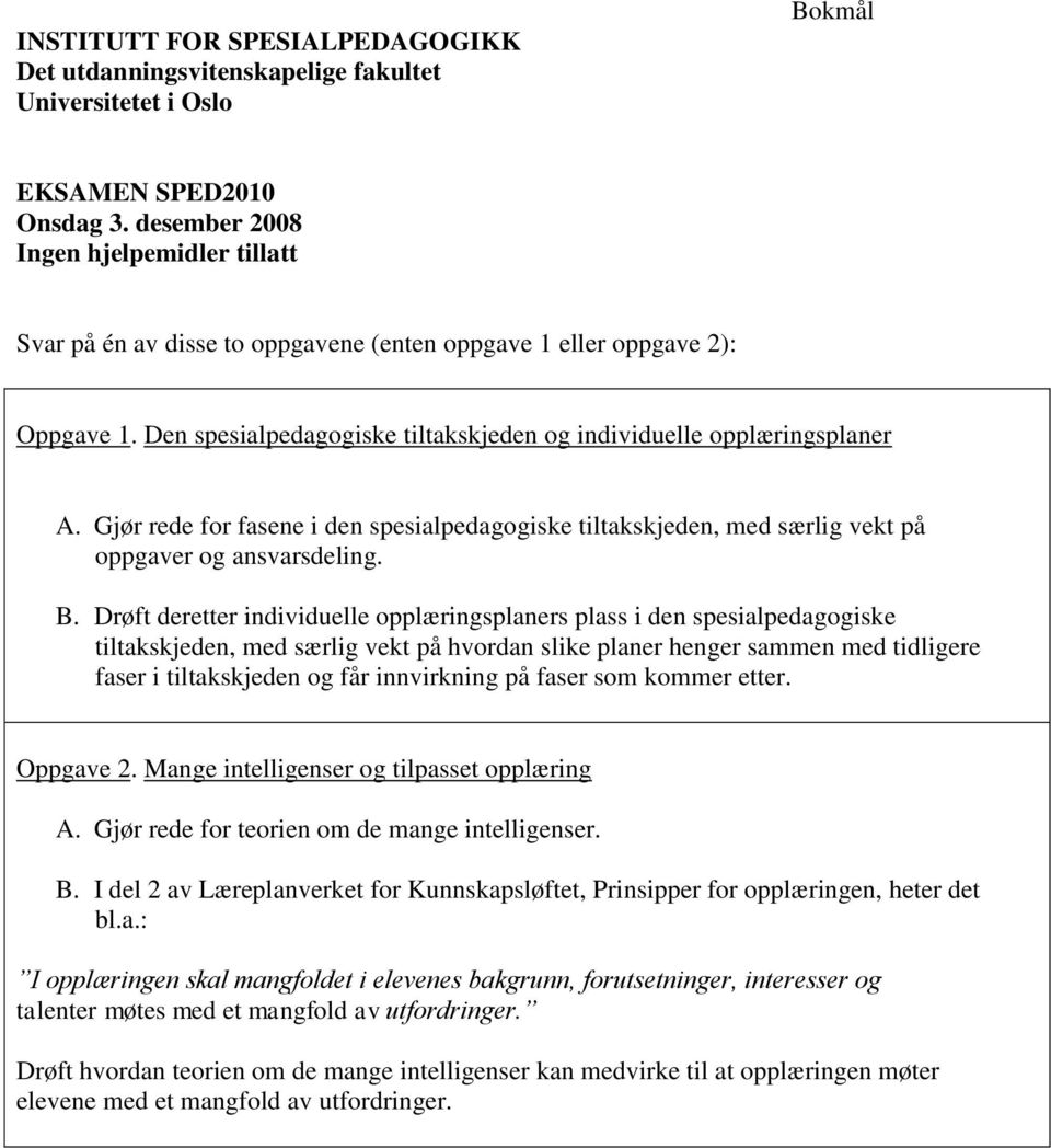 Drøft deretter individuelle opplæringsplaners plass i den spesialpedagogiske tiltakskjeden, med særlig vekt på hvordan slike planer henger sammen med tidligere faser i tiltakskjeden og får