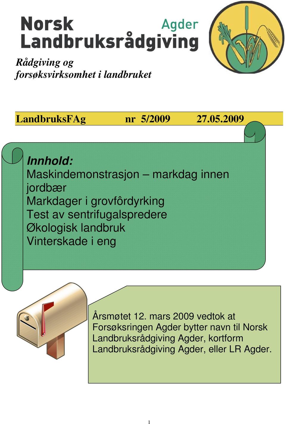 sentrifugalspredere Økologisk landbruk Vinterskade i eng Årsmøtet 12.