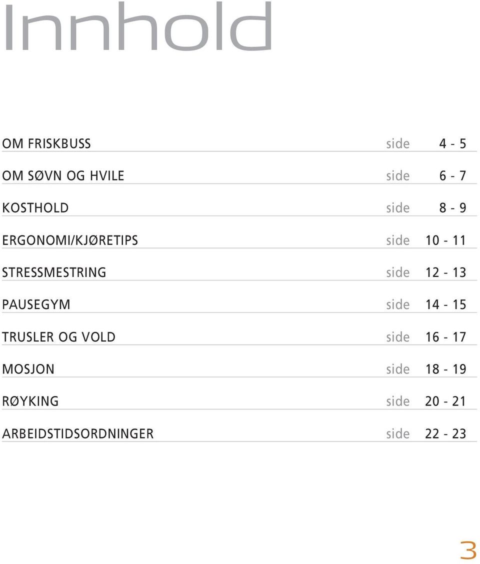 STRESSMESTRING side 12-13 PAUSEGYM side 14-15 TRUSLER OG VOLD