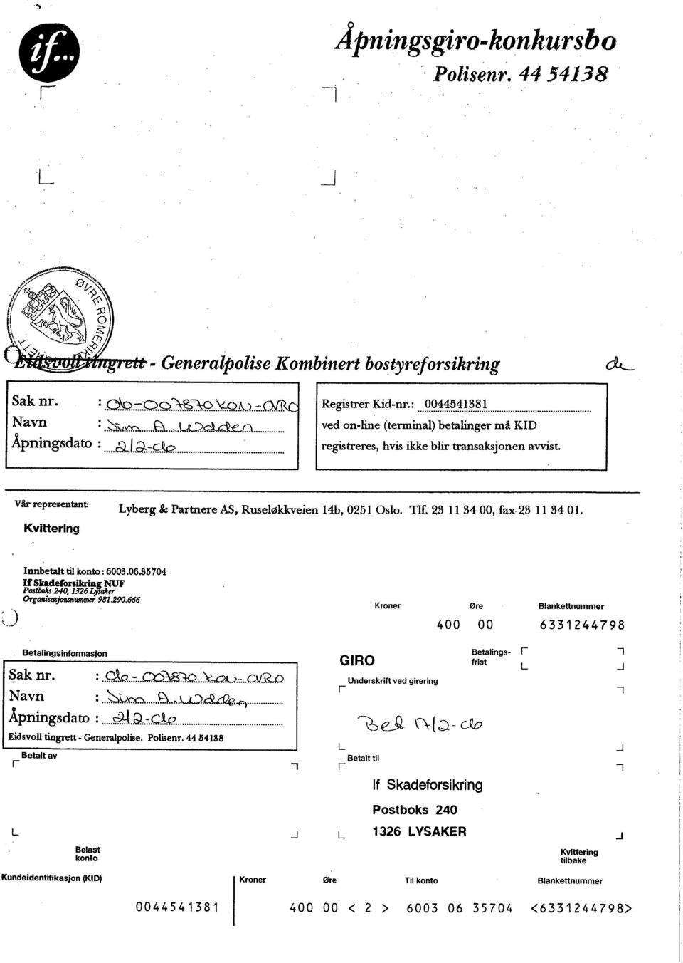 -~.l... ved on-line (terminal) betaliger mã KID regitreres, hvis Ike blir trnsaksjonen avvist Vãr repreentat: Kvittering Lyberg & Partnere AS, Ruseløkkveien 14b, 02510510. Tl.