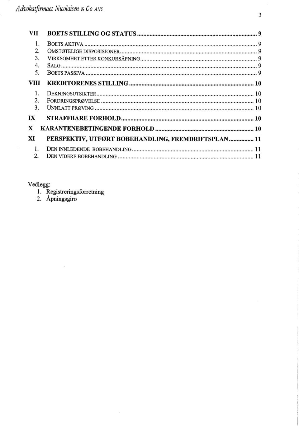 FORDRINGSPR0VELSE........................ 10 3. UNNLA TT PR0VING..................... 10 ix STRAFBARE FO RH OLD... 10 X KARANTENEBETINGENDE FORHOLD.