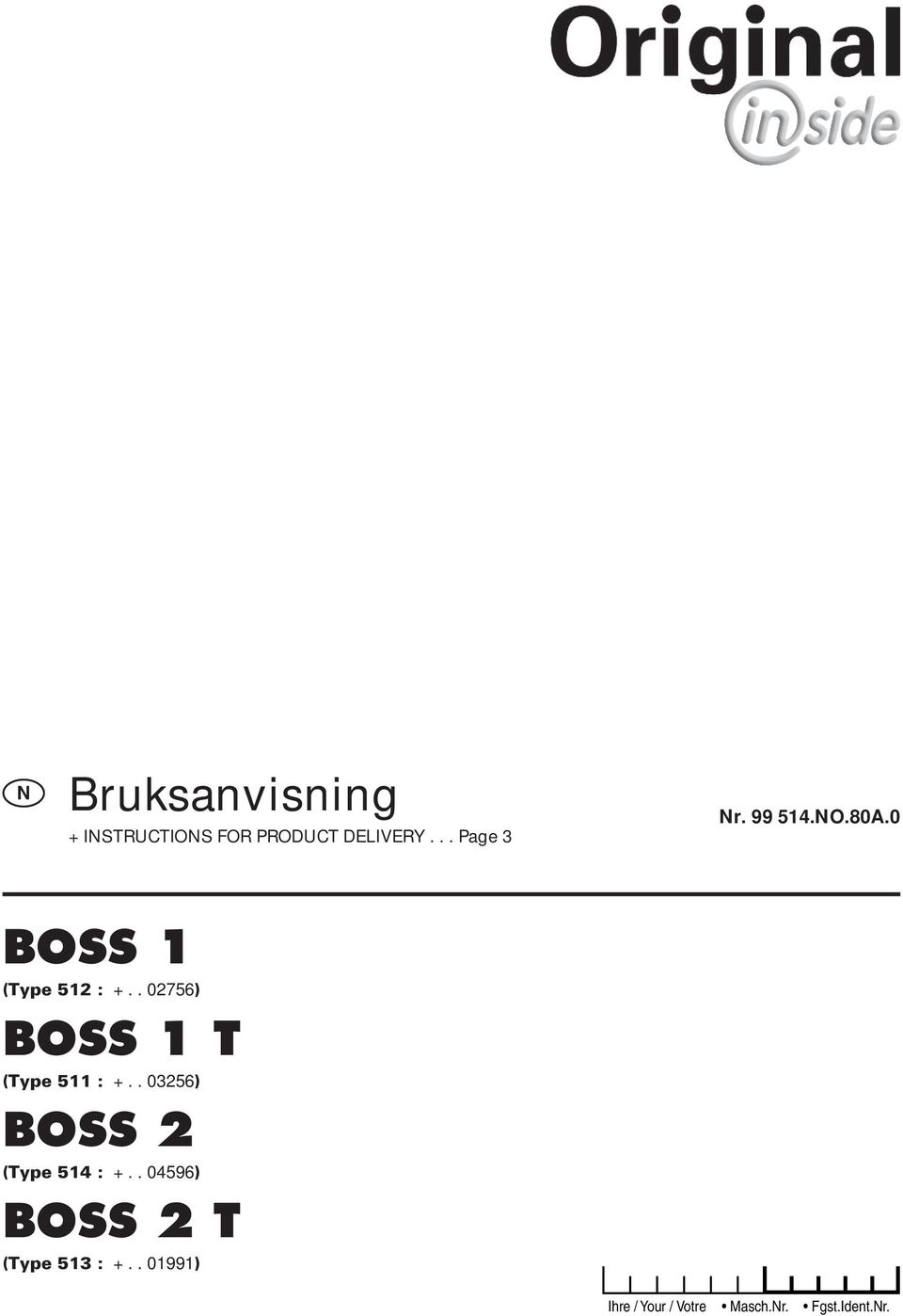 . 02756) BOSS 1 T (Type 511 : +.. 03256) BOSS 2 (Type 514 : +.