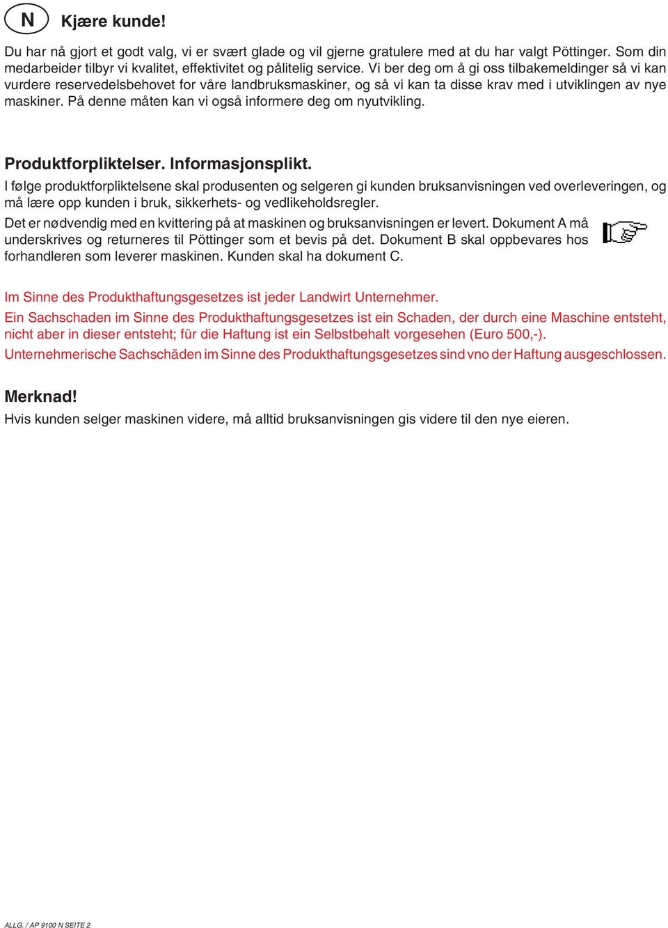 På denne måten kan vi også informere deg om nyutvikling. Produktforpliktelser. Informasjonsplikt.