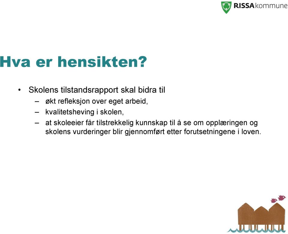 eget arbeid, kvalitetsheving i skolen, at skoleeier får