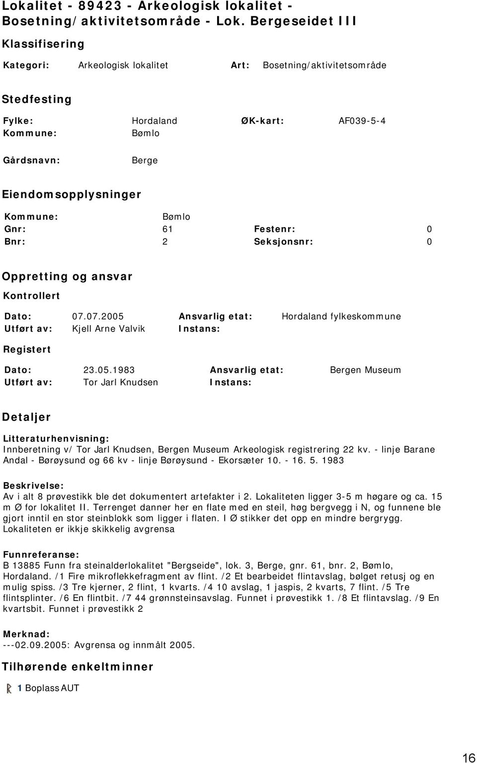 Bnr: 2 Seksjonsnr: 0 Oppretting og ansvar Kontrollert Dato: 07.07.2005 