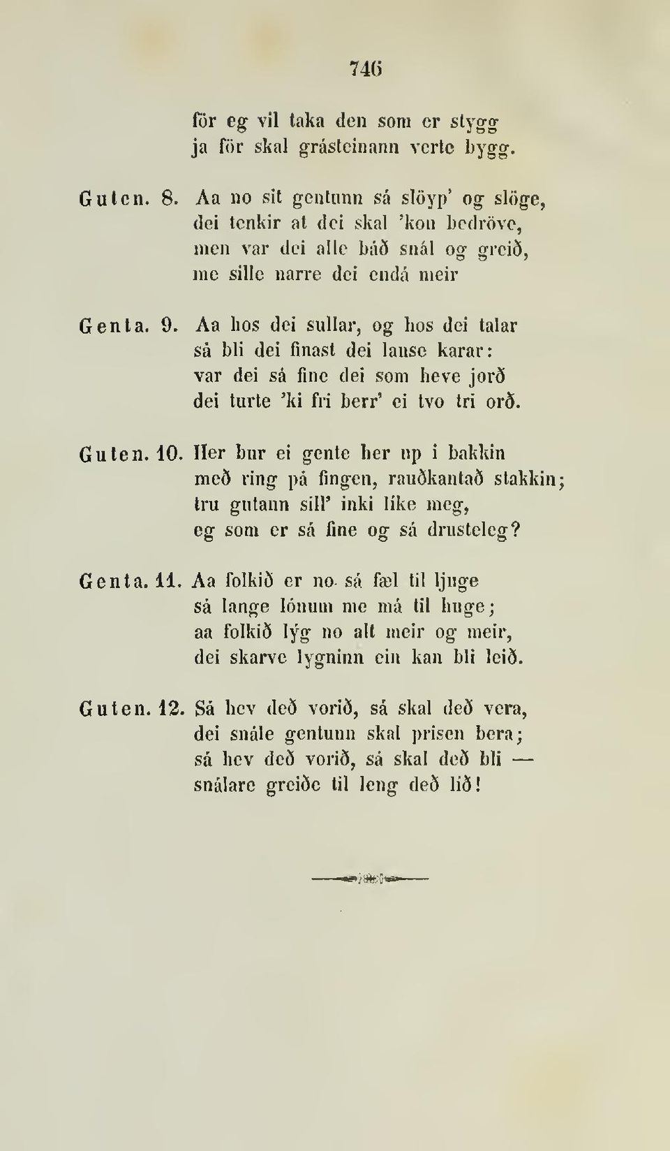 Aa hos dei sullar, og hos dei talar så bli dei finast dei lause karar: var dei så fine dei som heve jorcj dei turte 'ki fri berr' ei tvo tri or5. Guten. 10.