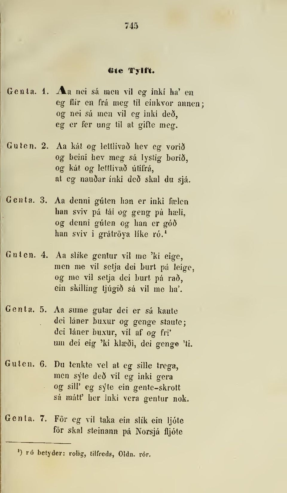 Aa denni guten han er inki fælen han sviv på tåi og geng på hæli, og denni giiten og han er g66 han sviv i gråtroya like ro.' Guten. 4.