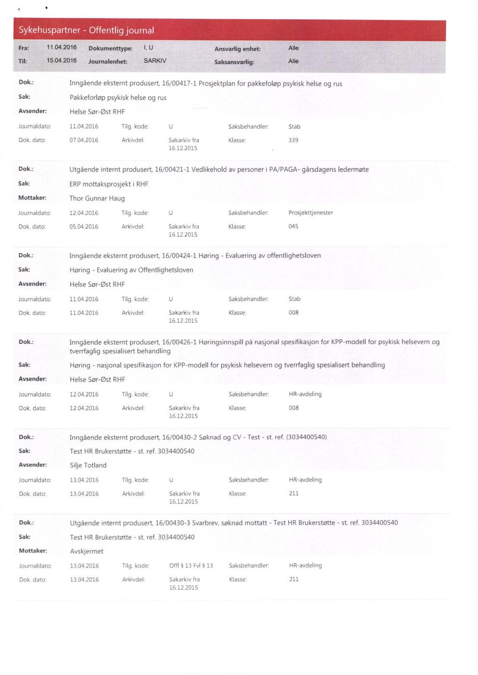 kode: U Saksbehandler: Stab Dok. dato: 07.04.2016 Arkivdel: Sakarkiv fra Klasse: 339 Dok.