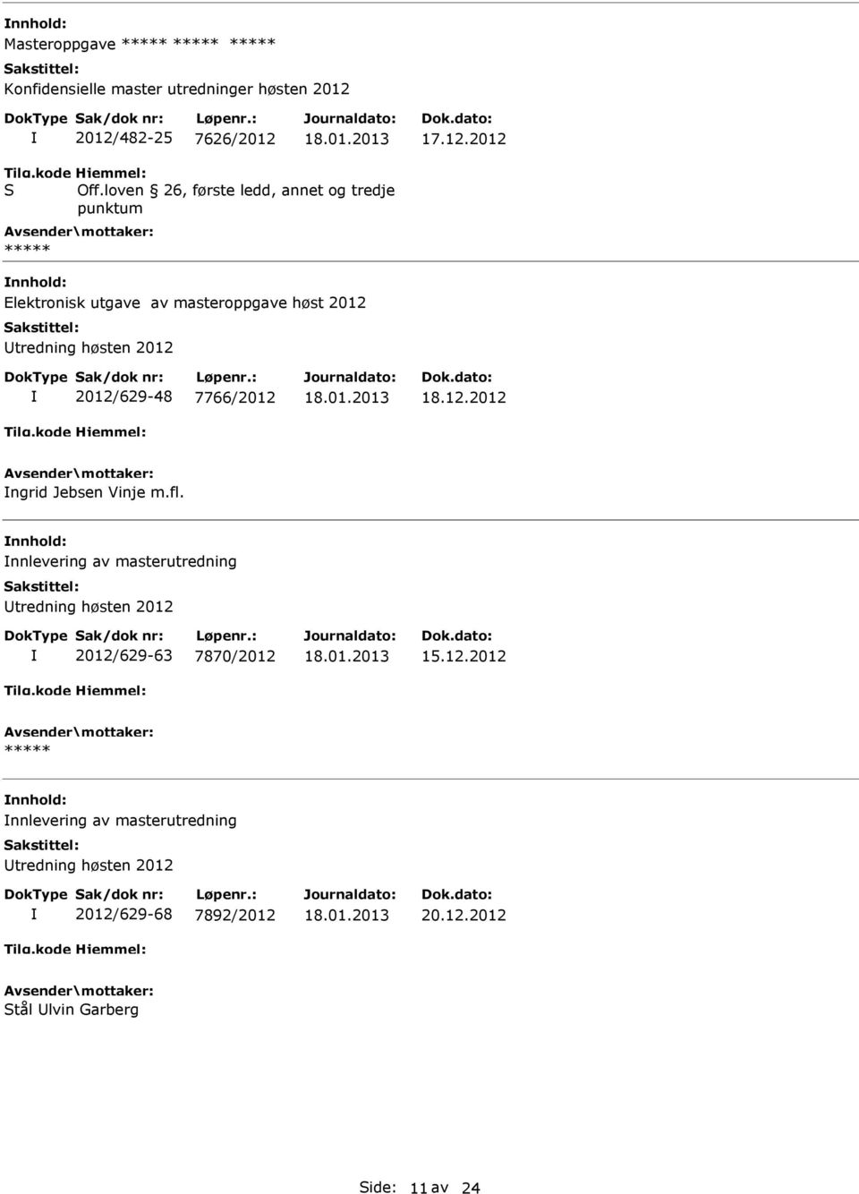 loven 26, første ledd, annet og tredje punktum Elektronisk utgave av masteroppgave høst 2012 2012/629-48