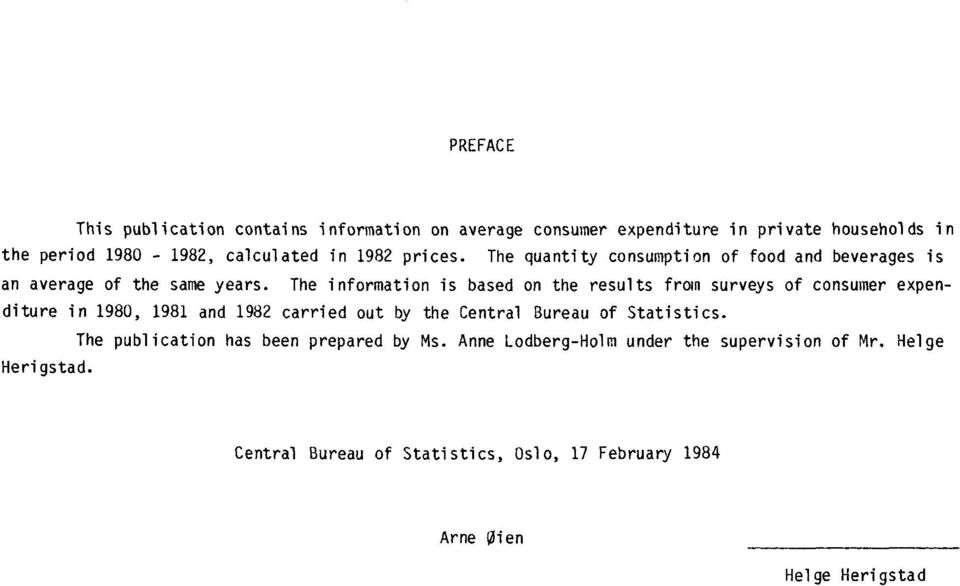 The information is based on the results from surveys of consumer expenditure in 1980, 1981 and 1982 carried out by the Central Bureau of