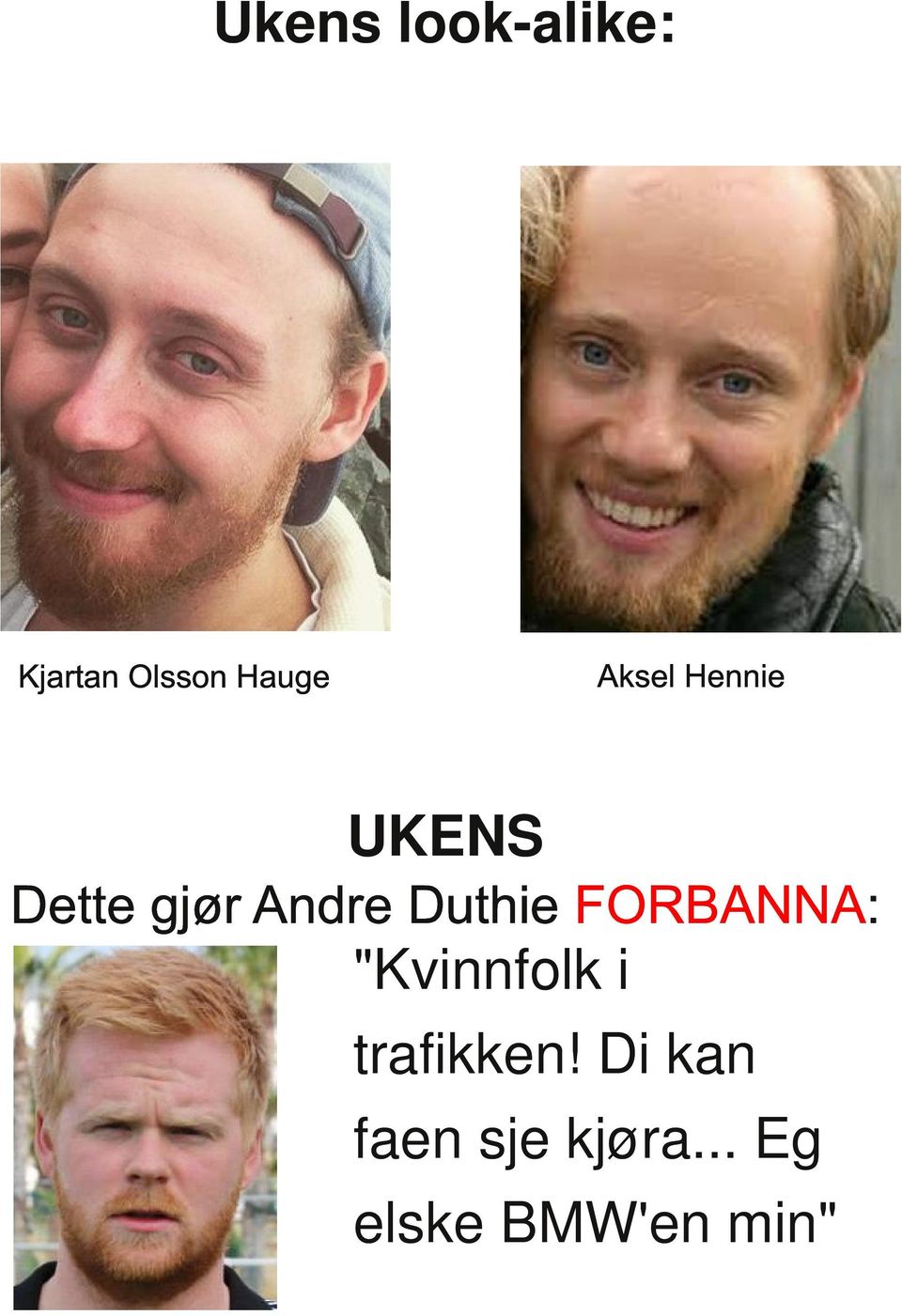 Duthie FORBANNA: "Kvinnfolk i trafikken!