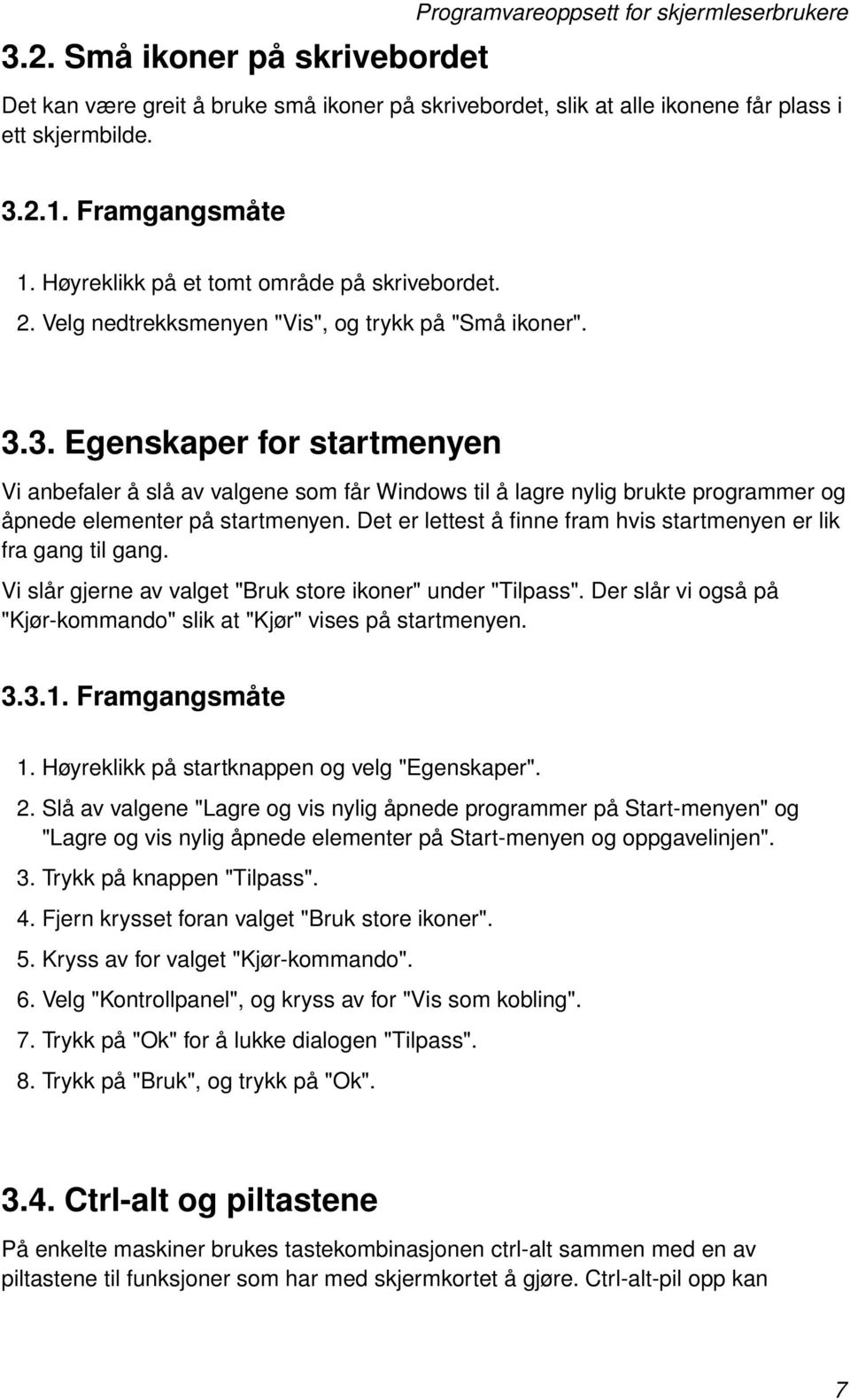 3. Egenskaper for startmenyen Vi anbefaler å slå av valgene som får Windows til å lagre nylig brukte programmer og åpnede elementer på startmenyen.