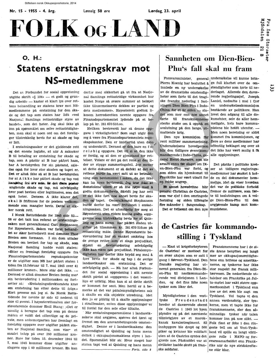 NSmedlemmene på erstatning for den skade og det tap som staten har lidu «ved Nasjon~~ Samlings rettsstridige styre av landet», som det heter.