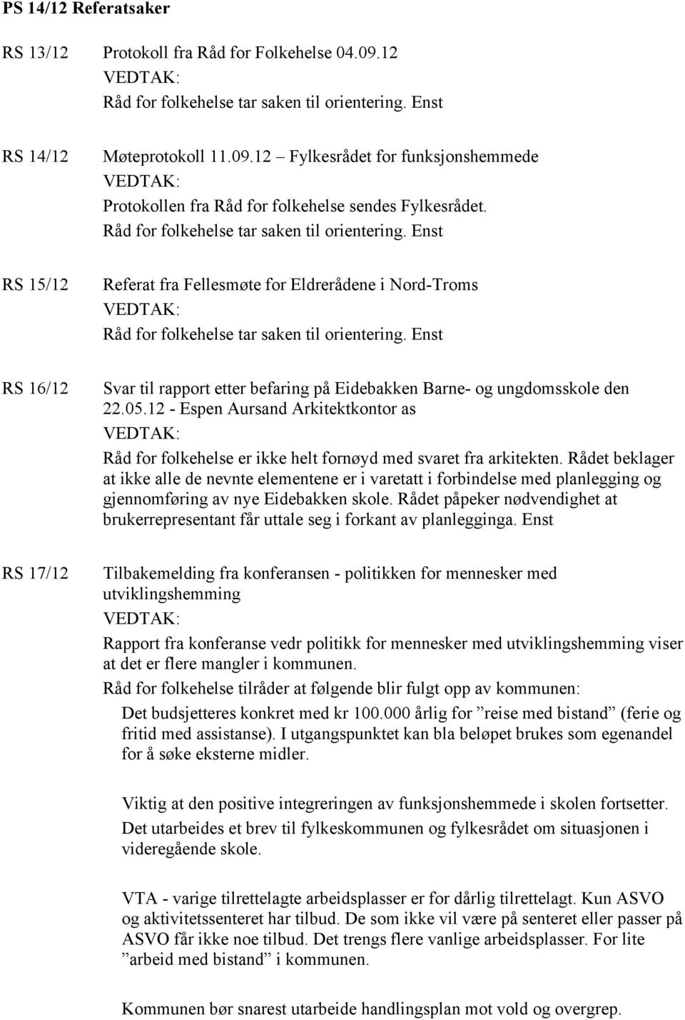 12 - Espen Aursand Arkitektkontor as Råd for folkehelse er ikke helt fornøyd med svaret fra arkitekten.