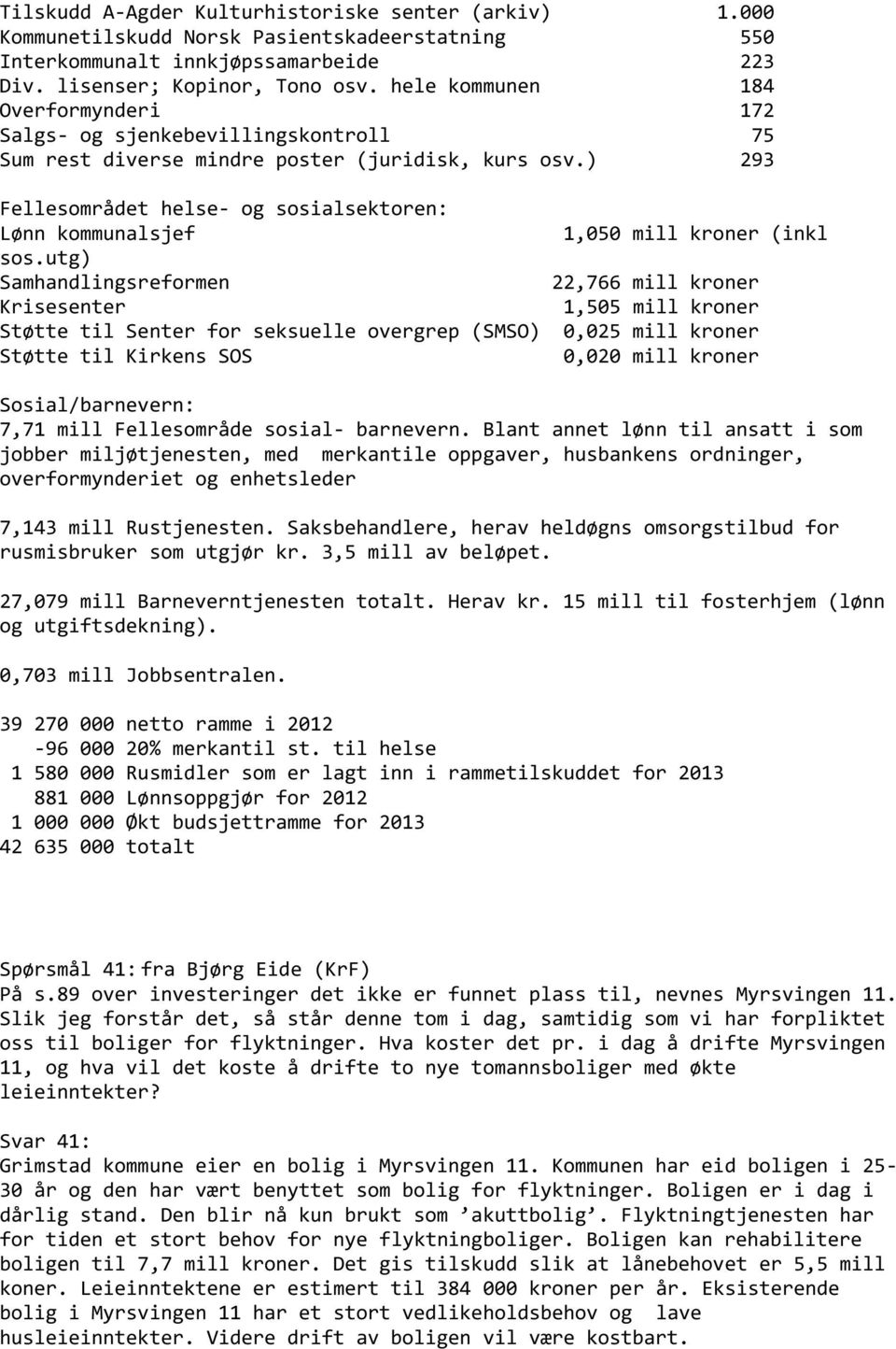 ) 293 Fellesområdet helse- og sosialsektoren: Lønn kommunalsjef 1,050 mill kroner (inkl sos.