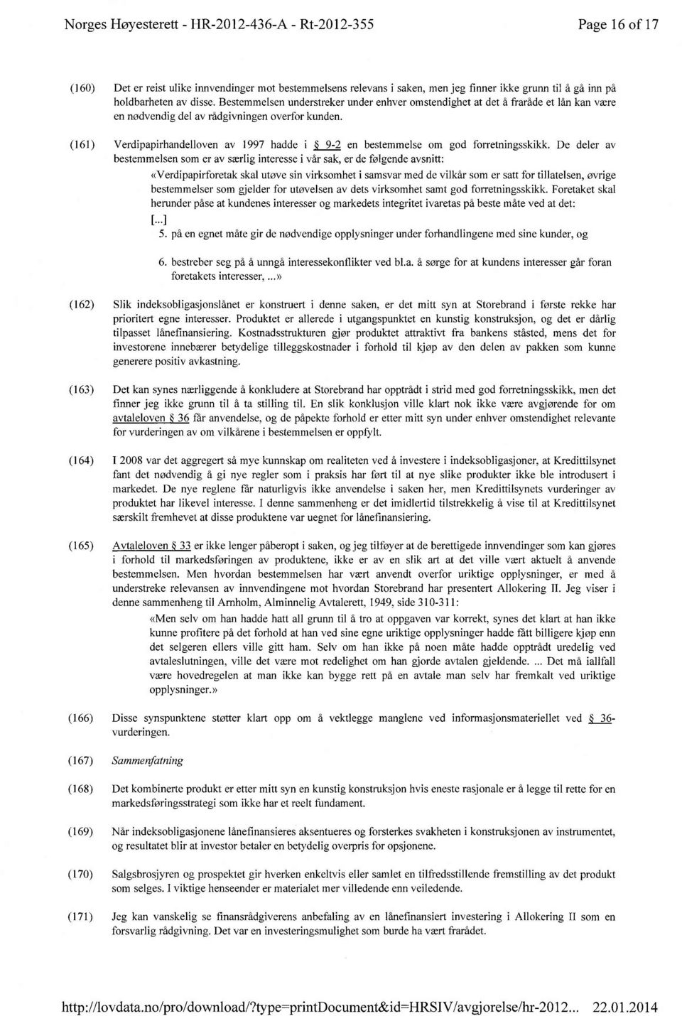 (161) Verdipapirhandelloven av 1997 hadde i 9-2 en bestemmelse om god forretningsskikk.