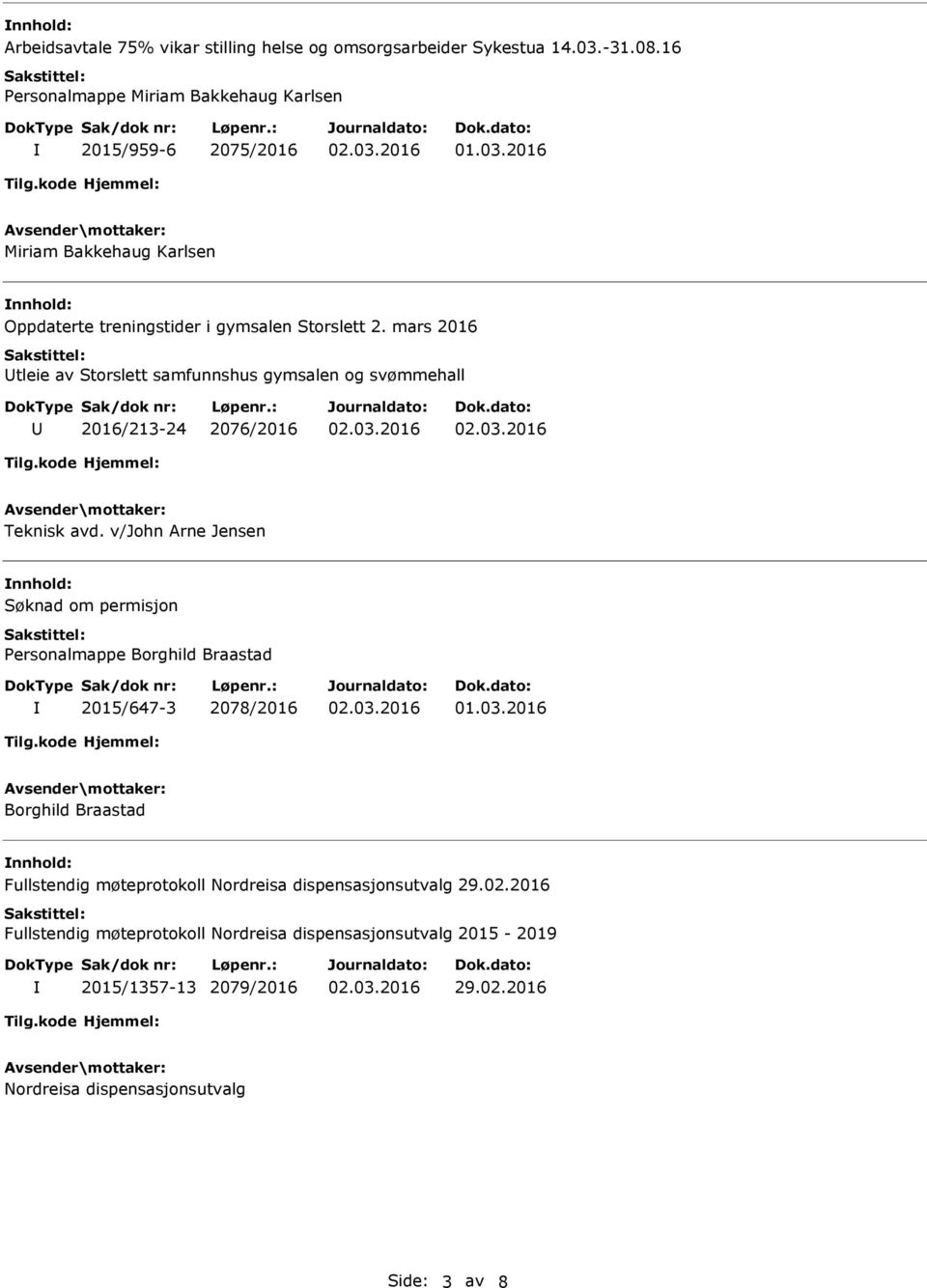 mars 2016 tleie av Storslett samfunnshus gymsalen og svømmehall 2016/213-24 2076/2016 Teknisk avd.