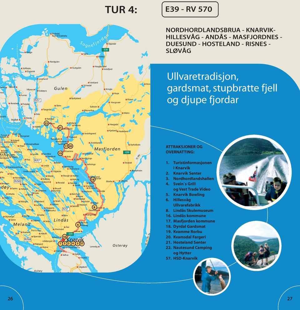 Sleire 21 Hosteland Austgulen Byrkjeland Molland Reknes Takle Verkland Ynnesdal Eikemofoss Masfjorden Fonnes Leirvåg angen Andvikgrend Mongstad Duesund 5 Kaland Trædalsvik Masfjordnes Kilstraumen