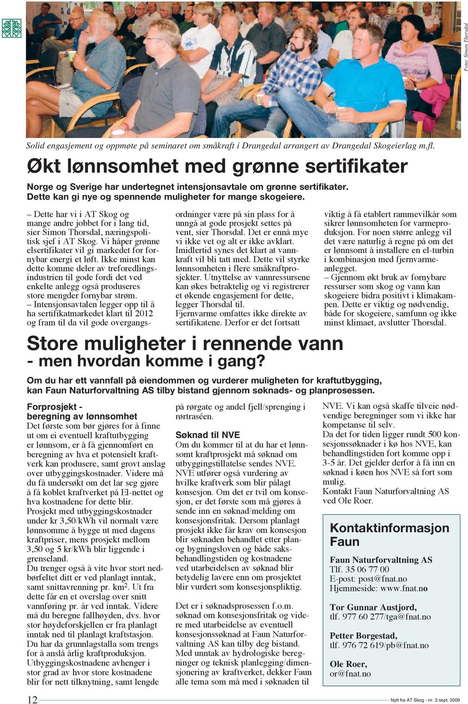 Store muligheter i rennende vann - men hvordan komme i gang?