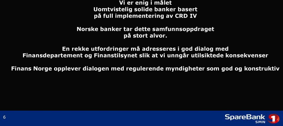 En rekke utfordringer må adresseres i god dialog med Finansdepartement og Finanstilsynet