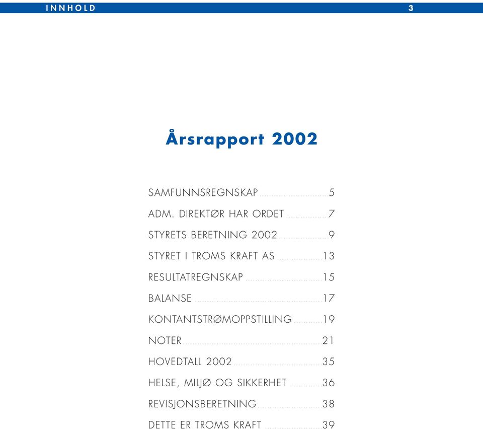 ...........19 NOTER..........................................................21 HOVEDTALL 2002.....................................35 HELSE, MILJØ OG SIKKERHET.