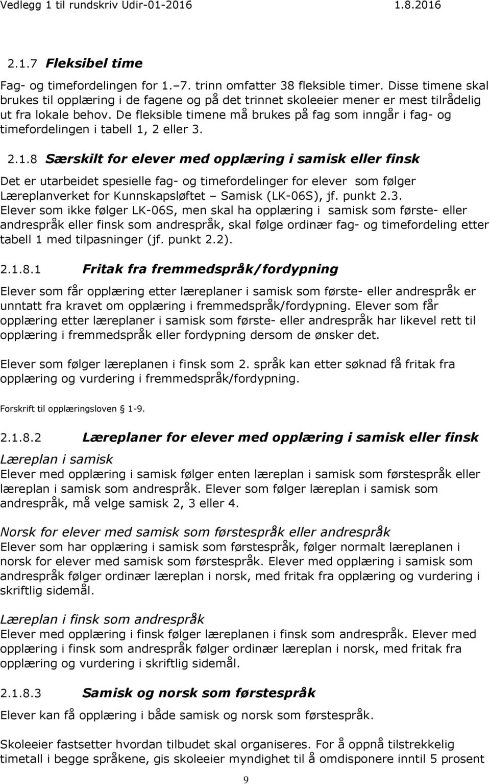 De fleksible timene må brukes på fag som inngår i fag- og timefordelingen i tabell 1,