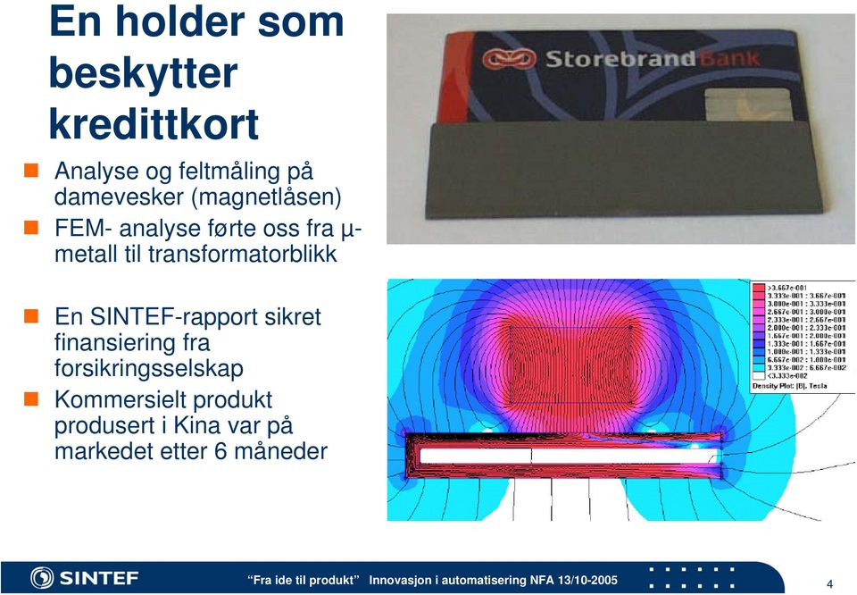 transformatorblikk En SINTEF-rapport sikret finansiering fra