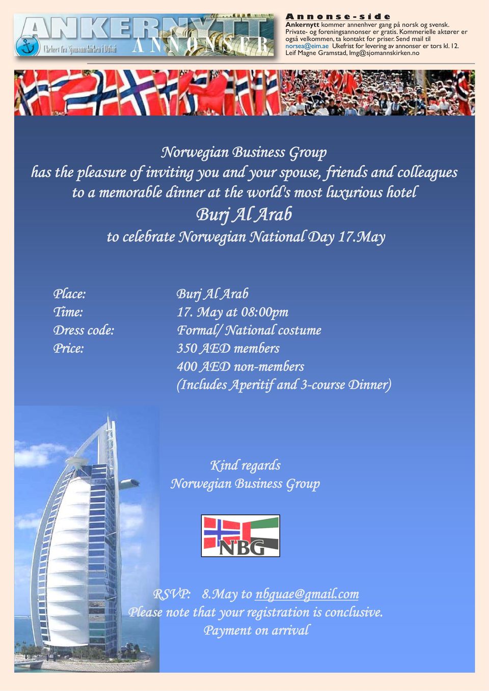 no Norwegian Business Group has the pleasure of inviting you and your spouse, friends and colleagues to a memorable dinner at the world's most luxurious hotel Burj Al Arab to celebrate Norwegian
