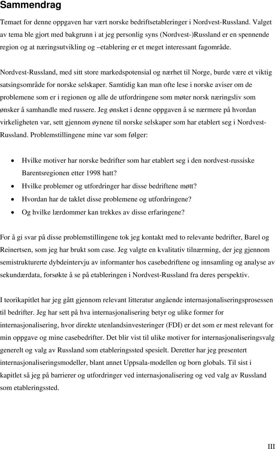 Nordvest-Russland, med sitt store markedspotensial og nærhet til Norge, burde være et viktig satsingsområde for norske selskaper.