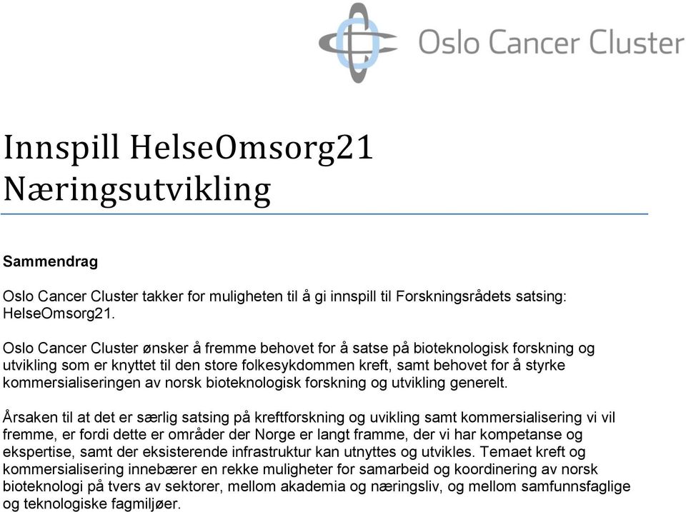 norsk bioteknologisk forskning og utvikling generelt.