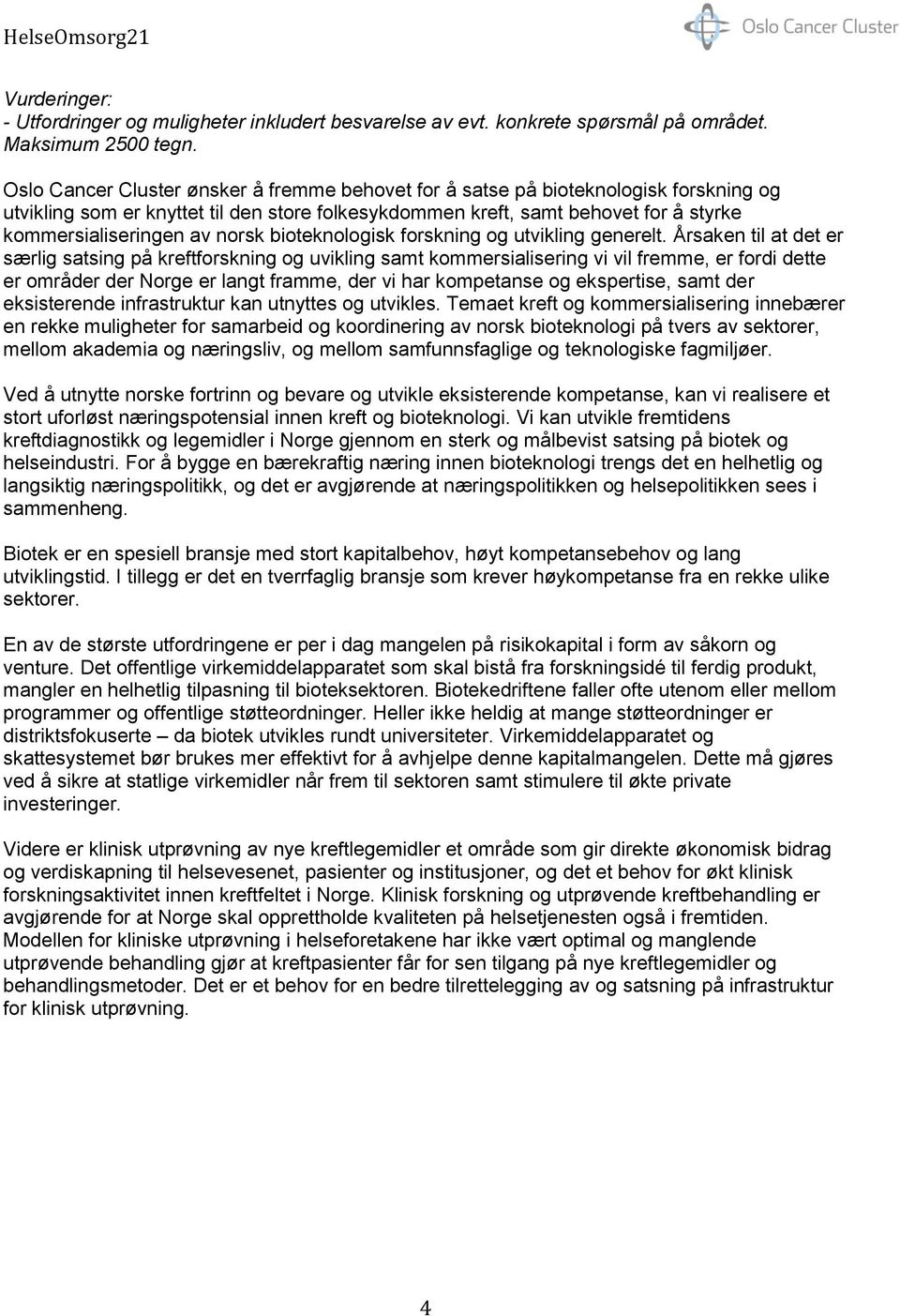 norsk bioteknologisk forskning og utvikling generelt.