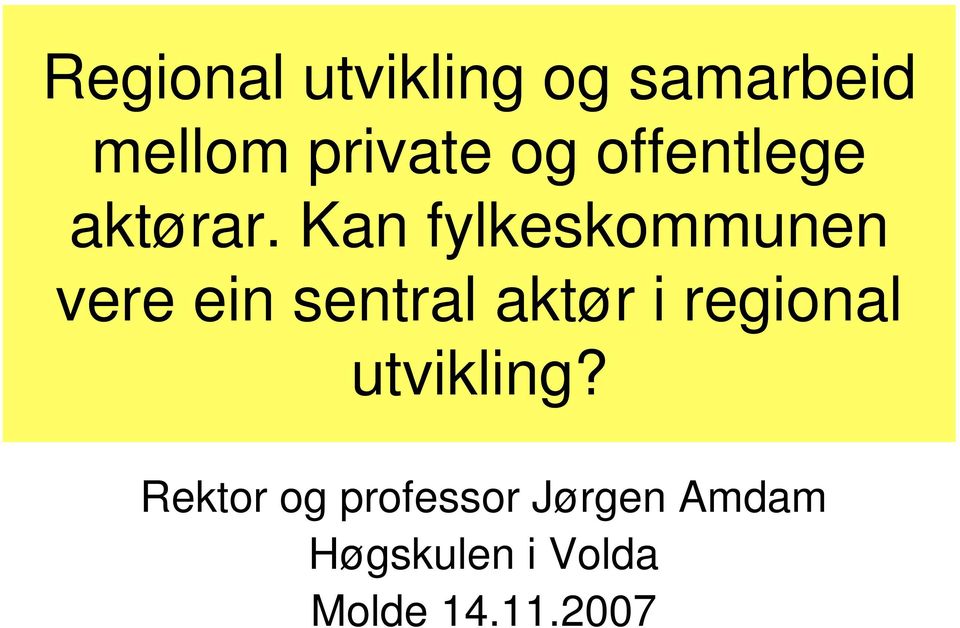 Kan fylkeskommunen vere ein sentral aktør i