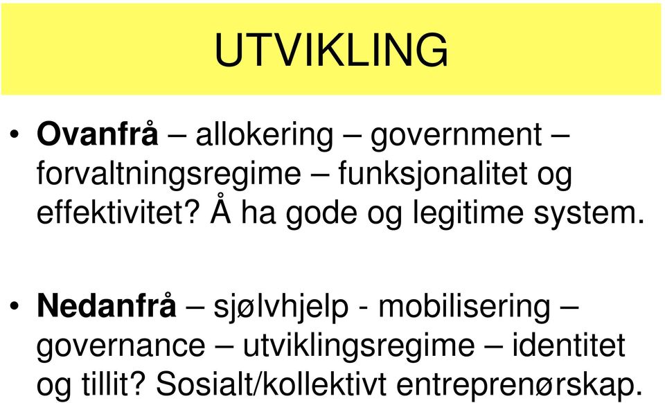 Å ha gode og legitime system.