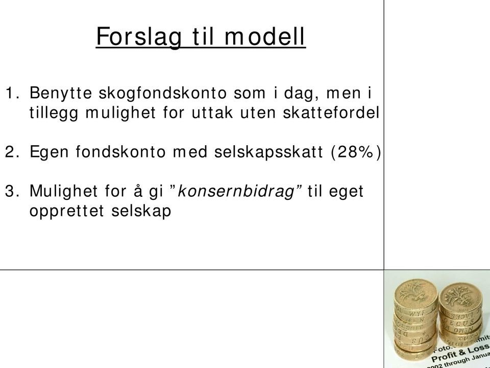 mulighet for uttak uten skattefordel 2.