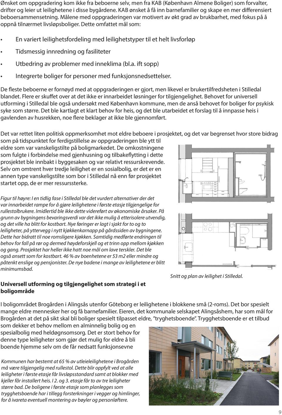 KAB med ønsket leilighetstyper å få inn barnefamilier til et helt livsforløp og skape en mer differensiert beboersammensetning.