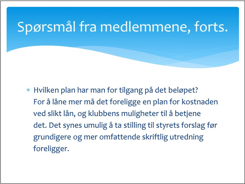 For å låne mer må det foreligge en plan for kostnaden ved slikt lån, og