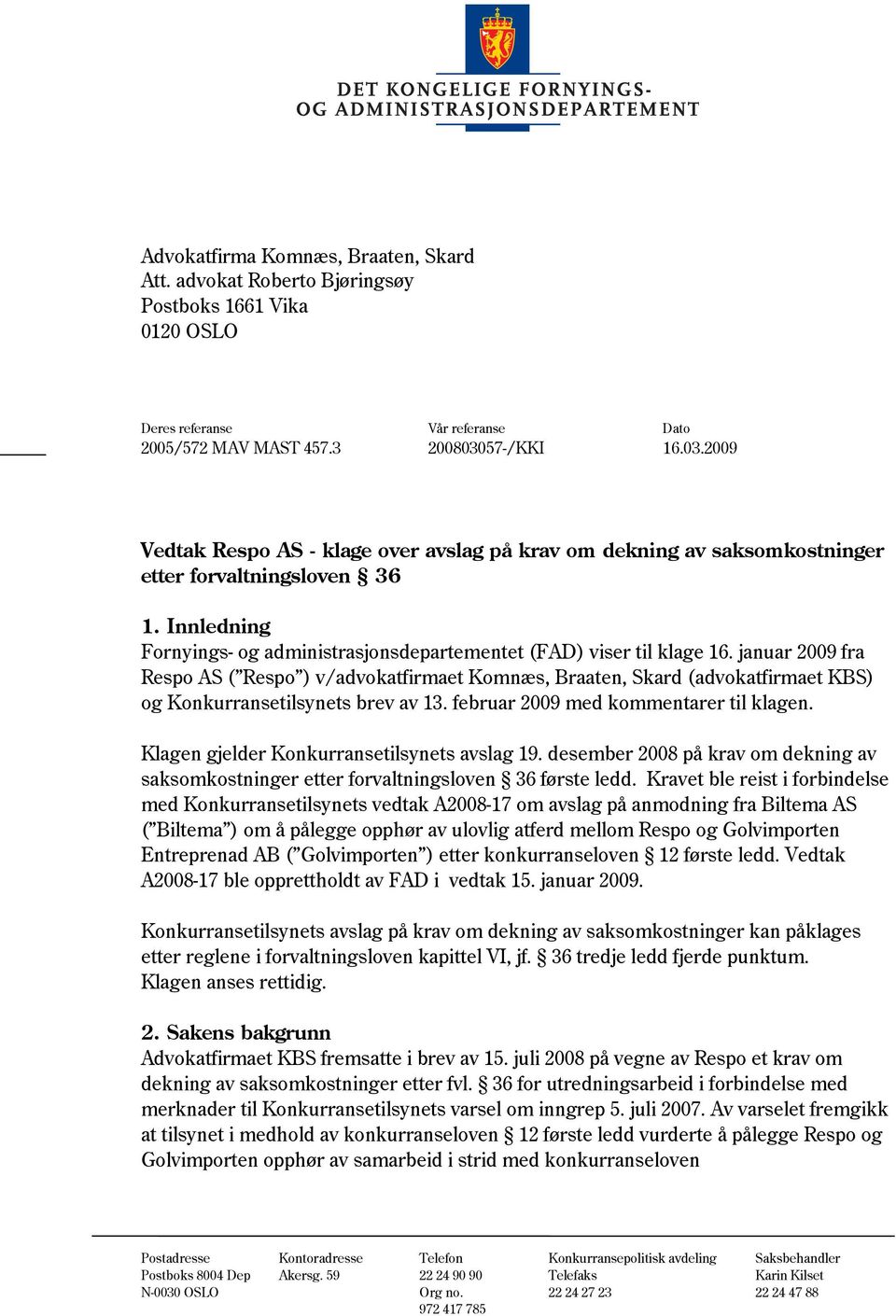 Innledning Fornyings- og administrasjonsdepartementet (FAD) viser til klage 16.