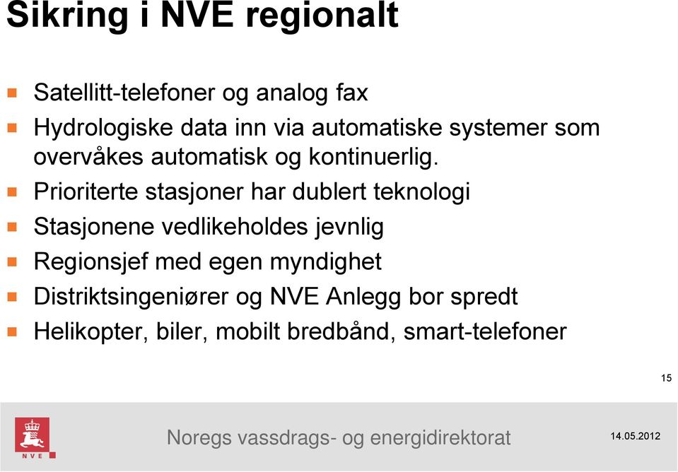 Prioriterte stasjoner har dublert teknologi Stasjonene vedlikeholdes jevnlig Regionsjef