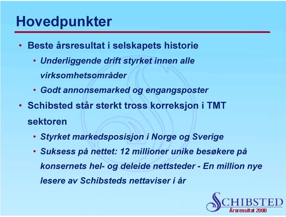 TMT sektoren Styrket markedsposisjon i Norge og Sverige Suksess på nettet: 12 millioner unike