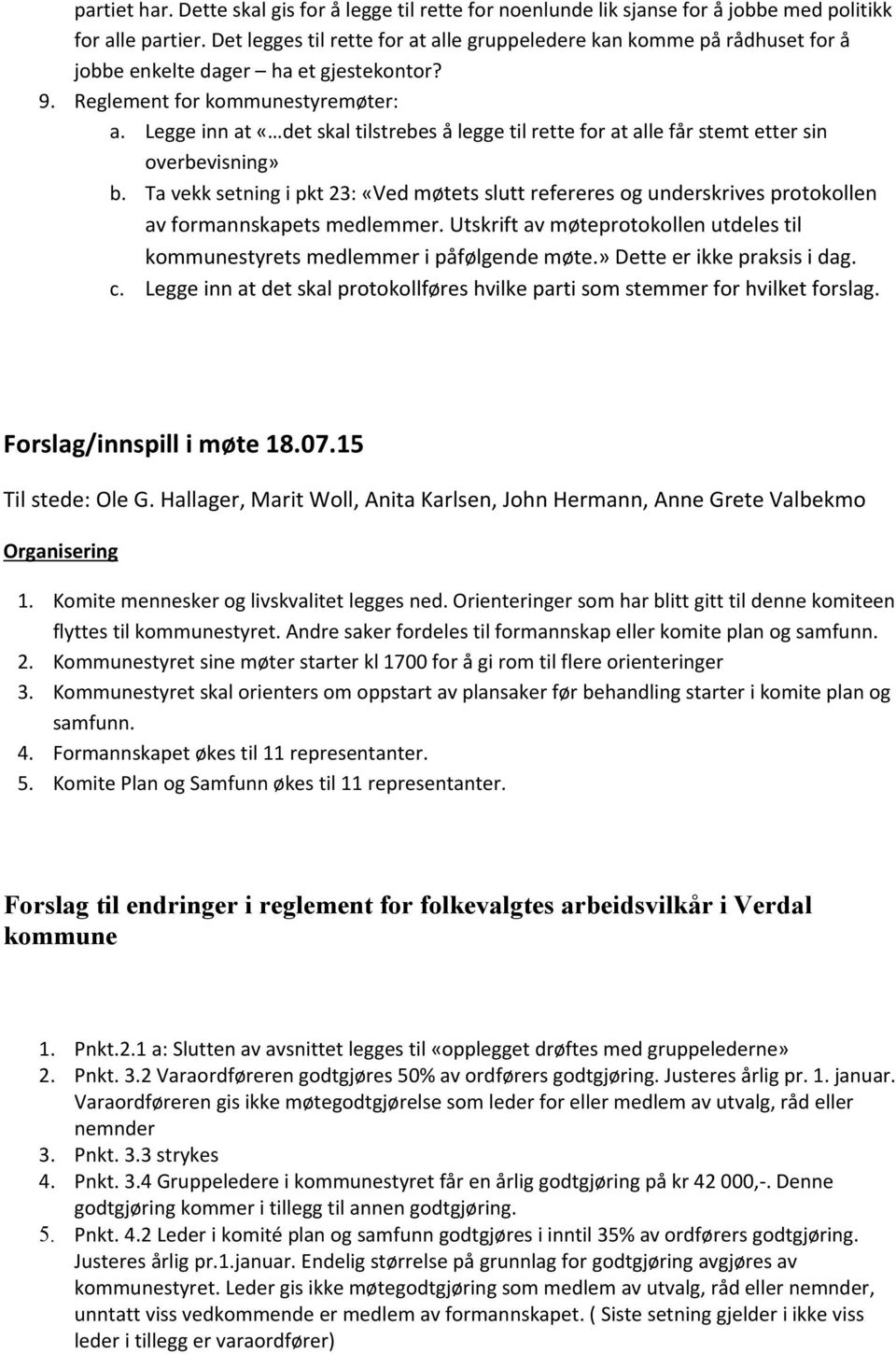 Legge inn at «det skal tilstrebes å legge til rette for at alle får stemt etter sin overbevisning» b.