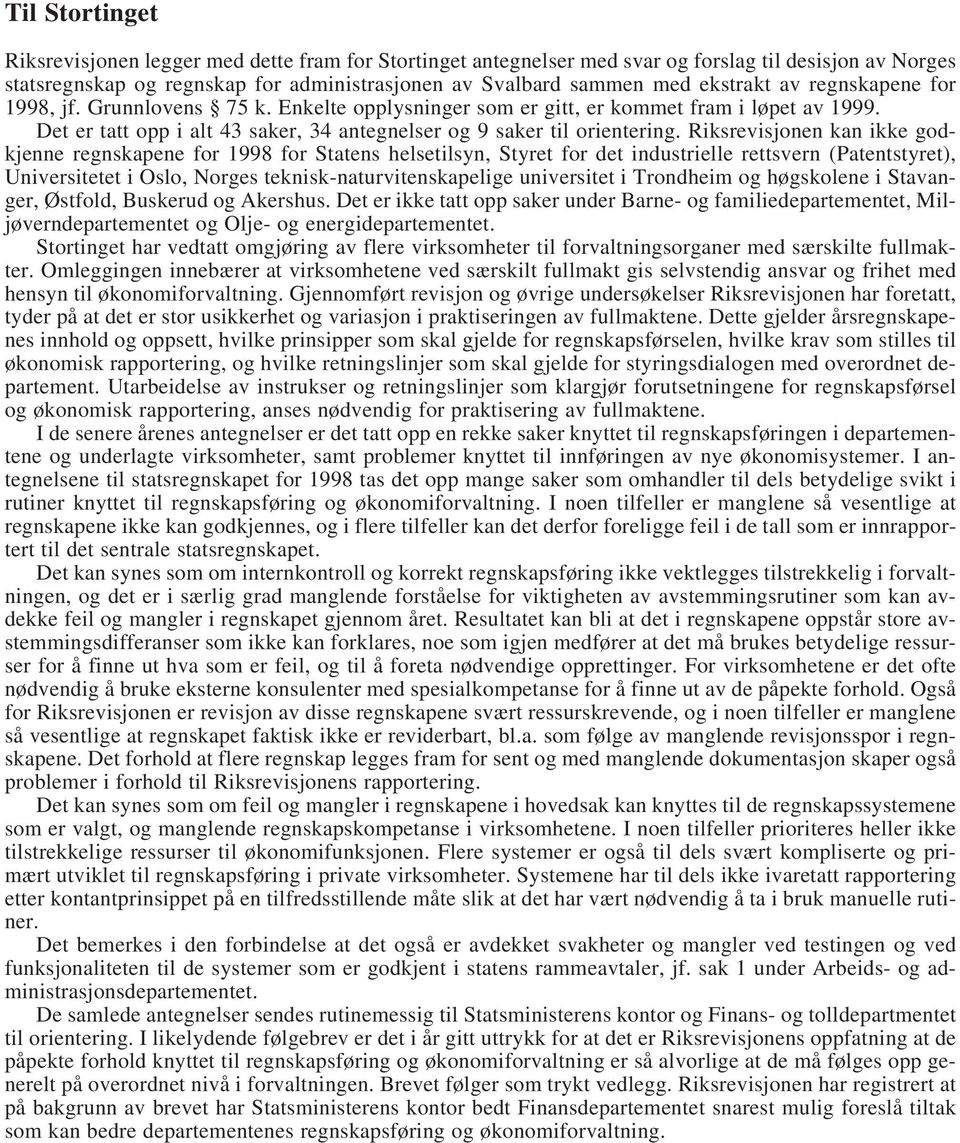 Riksrevisjonen kan ikke godkjenne regnskapene for 1998 for Statens helsetilsyn, Styret for det industrielle rettsvern (Patentstyret), Universitetet i Oslo, Norges teknisk-naturvitenskapelige