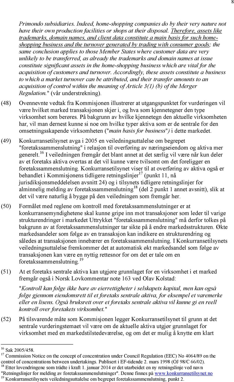 applies to those Member States where customer data are very unlikely to be transferred, as already the trademarks and domain names at issue constitute significant assets in the home-shopping business