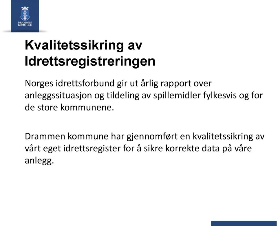 fylkesvis og for de store kommunene.