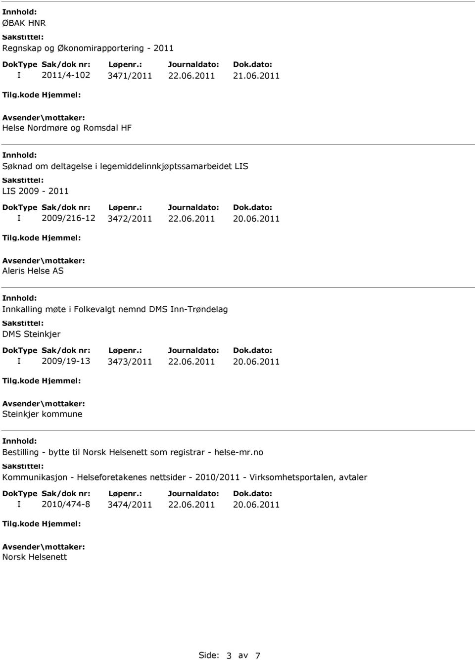 nn-trøndelag DMS Steinkjer 2009/19-13 3473/2011 Steinkjer kommune Bestilling - bytte til Norsk Helsenett som registrar -