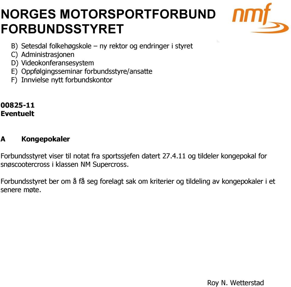 Forbundsstyret viser til notat fra sportssjefen datert 27.4.