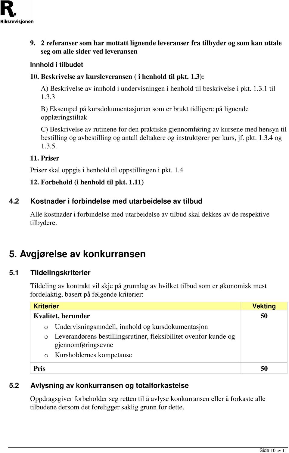 : A) Beskrivelse av innhold i undervisningen i henhold til beskrivelse i pkt. 1.3.