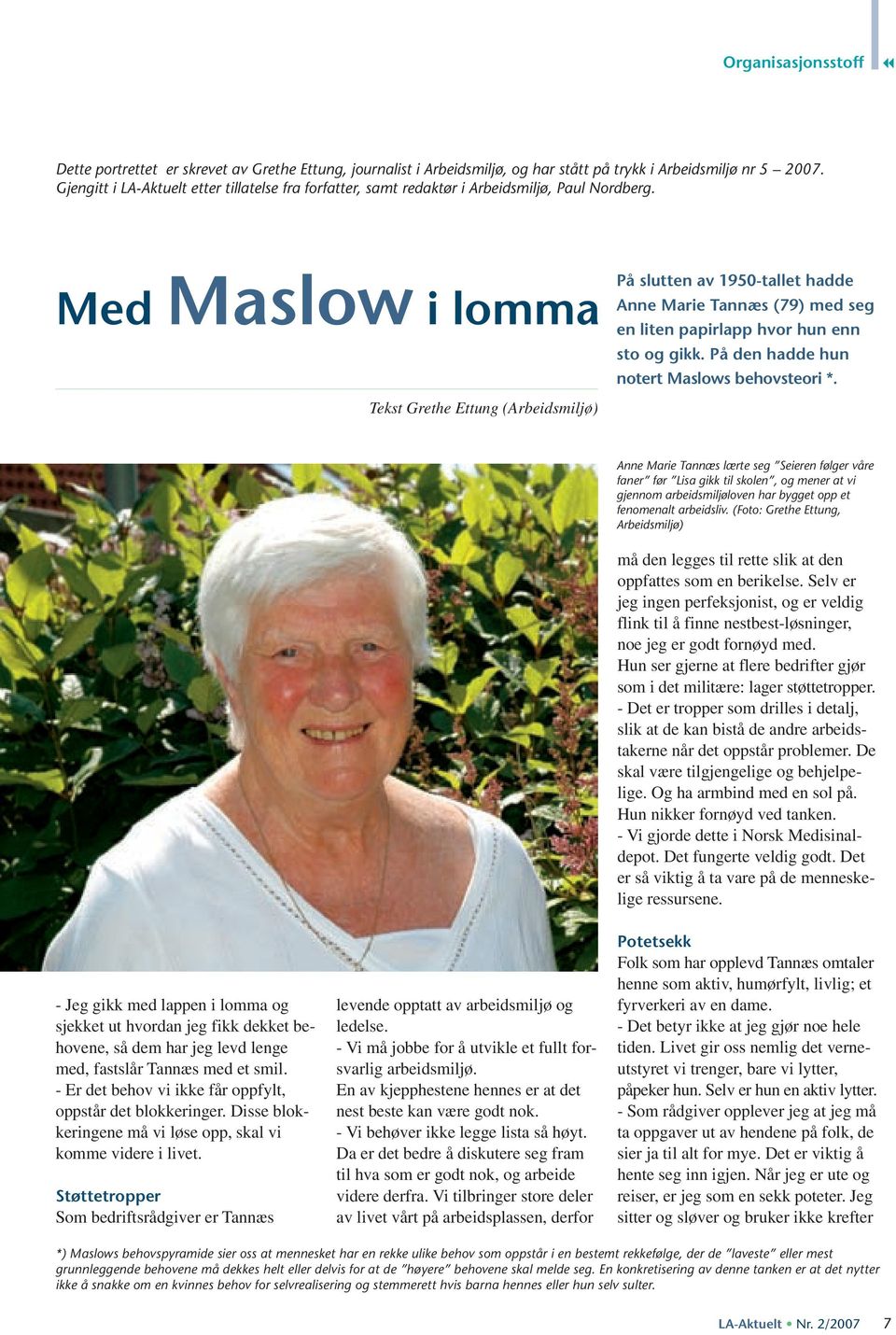 Med Maslow i lomma Tekst Grethe Ettung (Arbeidsmiljø) På slutten av 1950-tallet hadde Anne Marie Tannæs (79) med seg en liten papirlapp hvor hun enn sto og gikk.